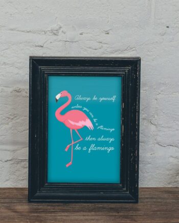 Flamingo Print / Always be a flamingo - Free UK shipping - a4 - archival paper
