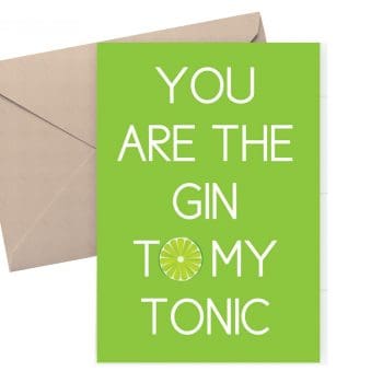 Anniversary card - You are the gin to my tonic