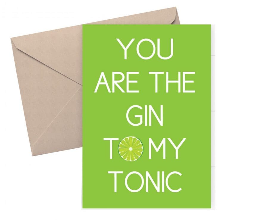 Anniversary card - You are the gin to my tonic