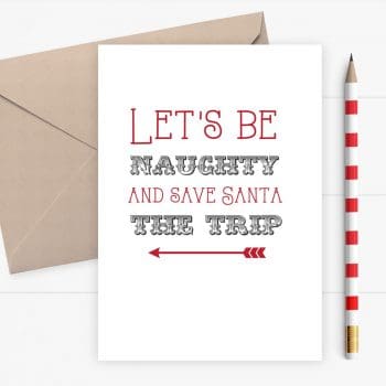 Christmas Card - Let's be naughty and save Sant the trip