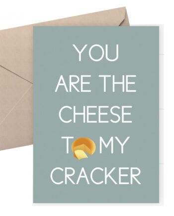 You are the cheese to my cracker - Valentine's Day Card