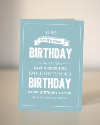 Funny Birthday card - bespoke birthday card - they say its your birthday
