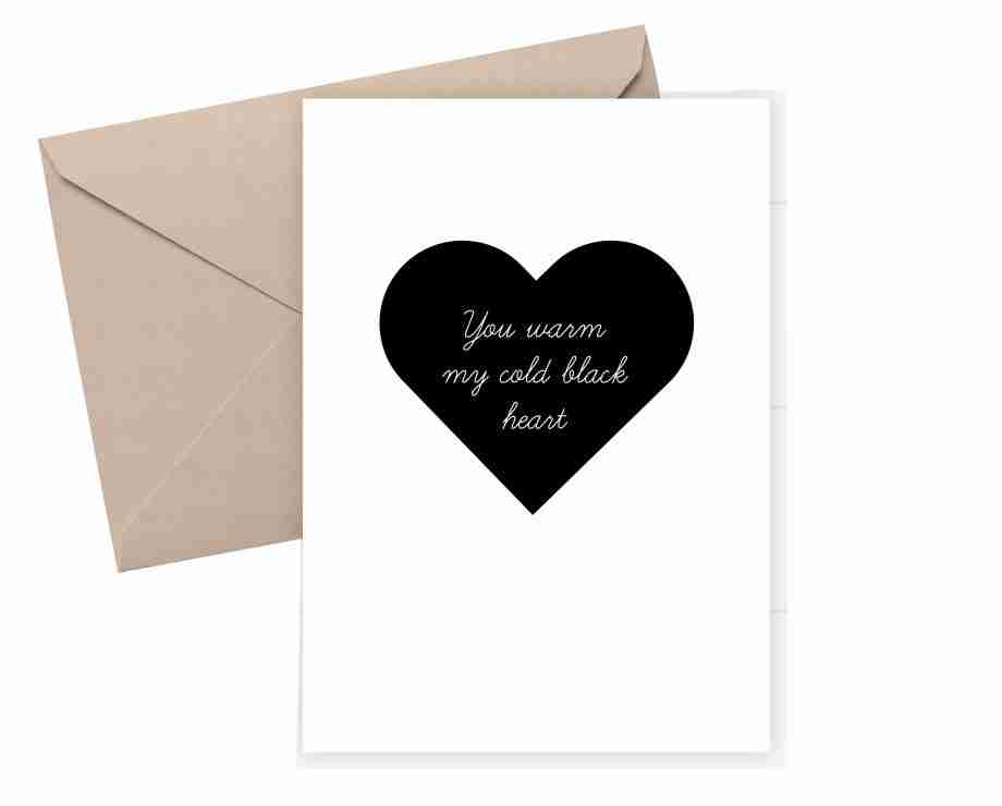 You warm my cold black heart - Valentine's Card