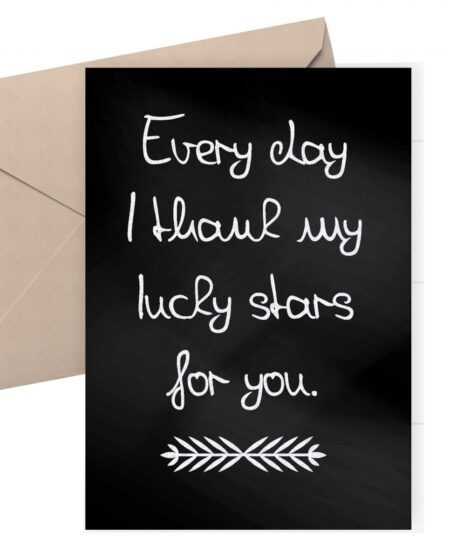 Valentine's  card / Every day I thank my lucky stars for you