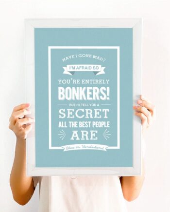 Alice in Wonderland - You're entirely bonkers - For book lovers