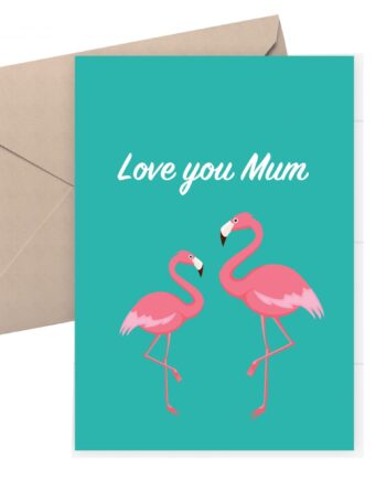 Love you Mum - Mother's Day Card featuring flamingos