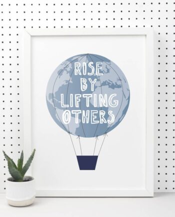 Rise By Lifting Others Print