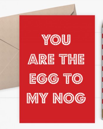 You are the egg to my nog - Funny Christmas card