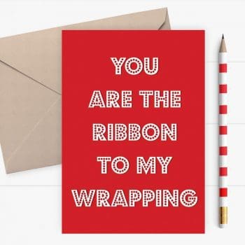 Christmas card - You are the ribbon to my wrapping