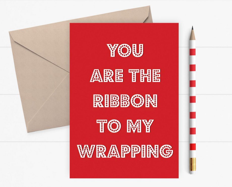 Christmas card - You are the ribbon to my wrapping