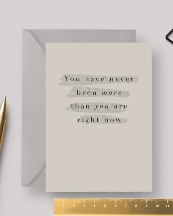 More Than Right Now A6 Greeting Card with Grey Envelope