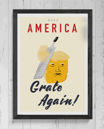 Make America Grate Again! Donald Trump. Art Print. Cheese Parody