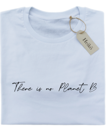 There is no planet B - 100% organic cotton t-shirt