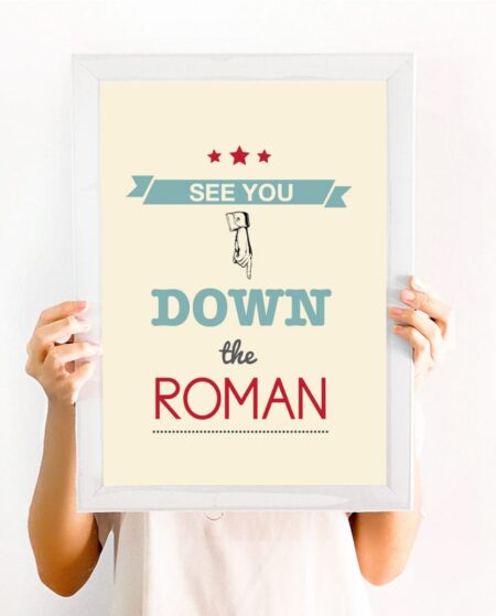 See you down the Roman Art Print 