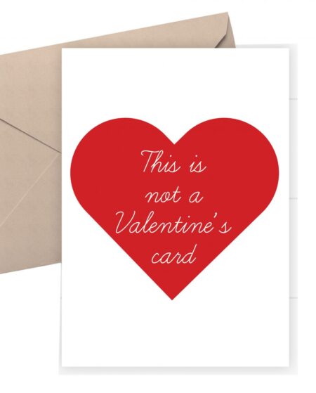 Anti Valentine Card - This is not a Valentines Card