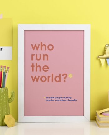 Who Run The World? - art print