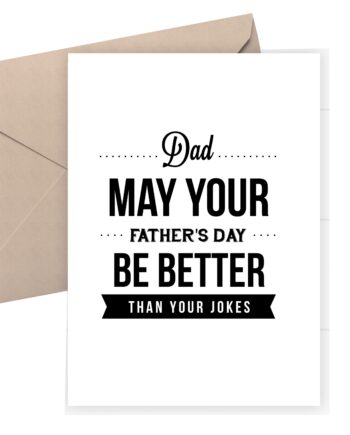 Father's Day Card - May your Father's day be better than your jokes