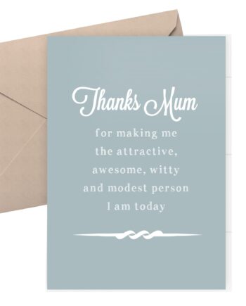Thanks Mum for making me awesome - Mother's Day Card
