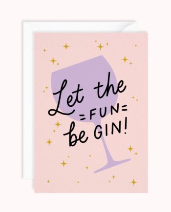 Let the Fun BeGIN | Gin Themed Birthday Card