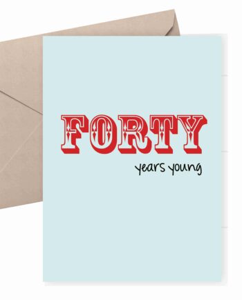 40th Birthday Card - 40 Years young