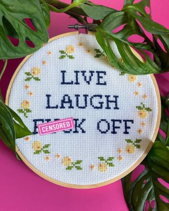 Live Laugh F*ck Off! - Cross Stitch Kit