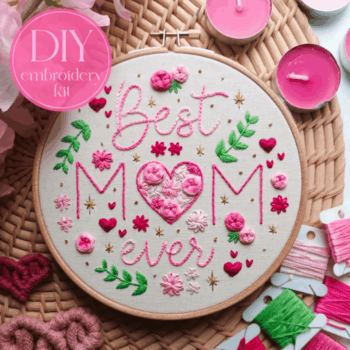 DIY embroidery kit for beginners - Best mum ever